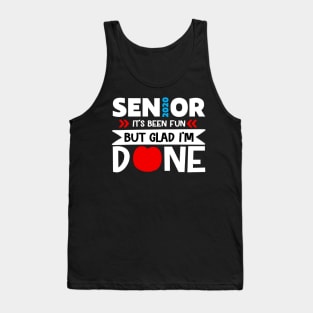 Senior 2020 It Has been Fun But Glad I'm Done Tank Top